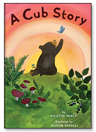 A Cub Story by Kristen Tracy illustrated by Alison Farrell